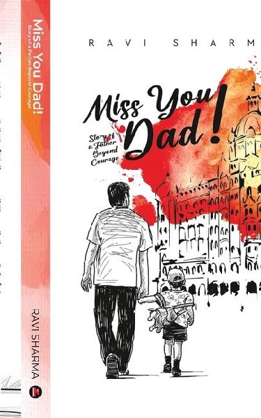 Miss You Dad!: Story of a Father Beyond Courage