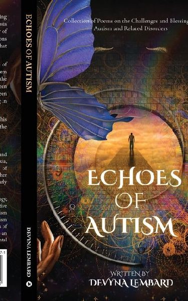 Echoes Of Autism: Collection of Poems on the Challenges and Blessings of Autism and related disorders: Simple, Life-Changing, and Small Decisions for a Deeper Impact on your Life