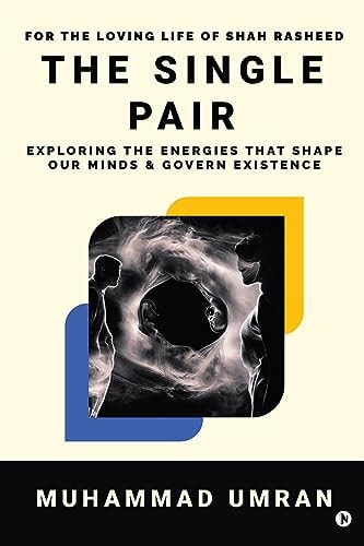 The Single Pair Exploring the Energies that Shape Our Minds and Govern Existence