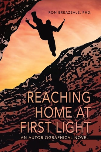 Reaching Home at First Light An Autobiographical Novel