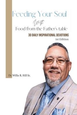 Feeding Your Soul with Food from the Fathers Table: 30 Daily Inspirational Devotions
