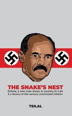 The Snakes Nest: Eritrea, a one man show; A country in ruin & a factory of 21st century unschooled children