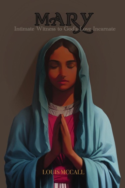 Mary: Intimate Witness to Gods Love Incarnate