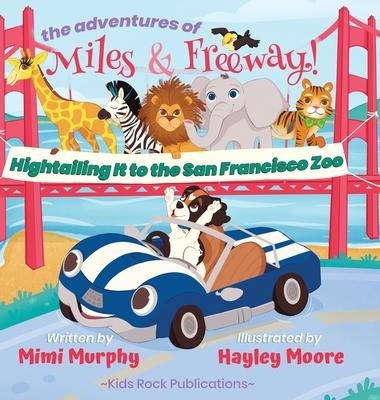 The adventures of Miles & Freeway!: Hightailing It to the San Francisco Zoo