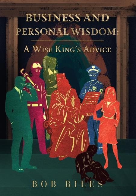 Business and Personal Wisdom: A Wise Kings Advice