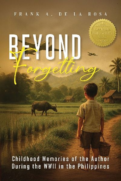 Beyond Forgetting: Childhood memories of the author during the WWII in the Philippines