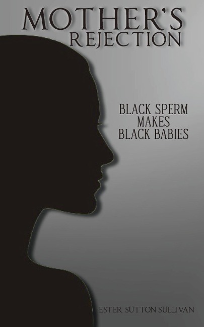 Mothers Rejection: Black Sperm Makes