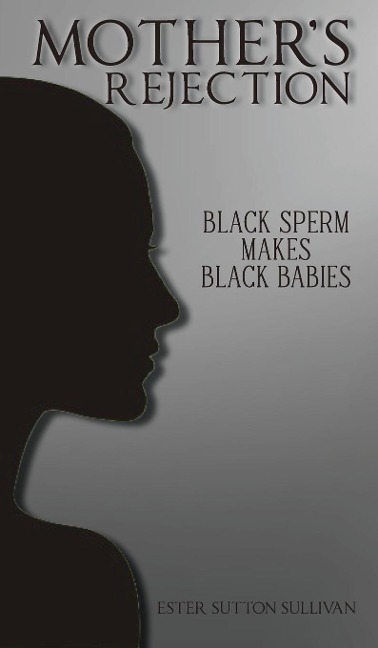 Mothers Rejection: Black Sperm Makes