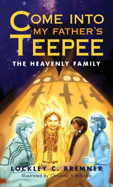 Come Into My Fathers Teepee: The Heavenly Family
