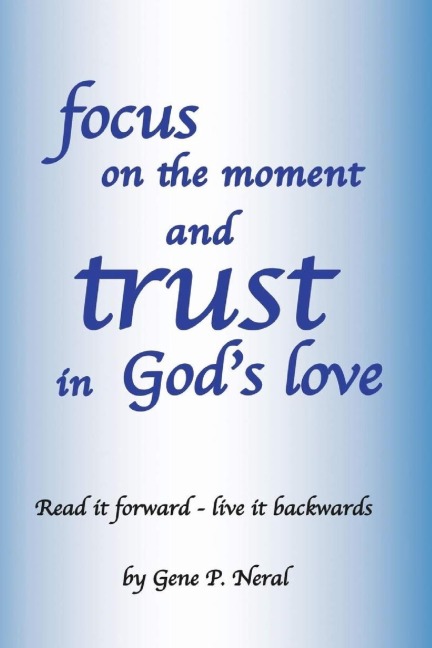 Focus on the Moment and Trust in Gods Love
