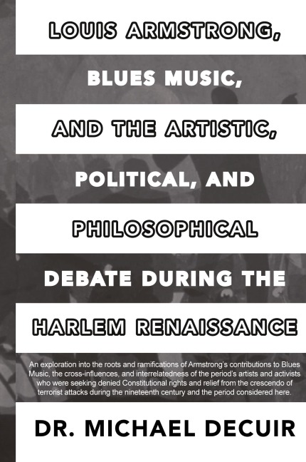 Louis Armstrong, Blues Music, and the Artistic, Political, and Philosophical Debate During the Harlem Renaissance