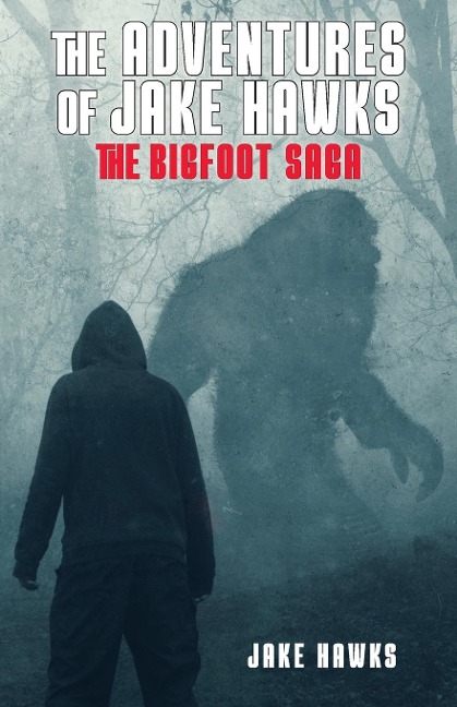 The Adventures of Jake Hawks: The Bigfoot Saga