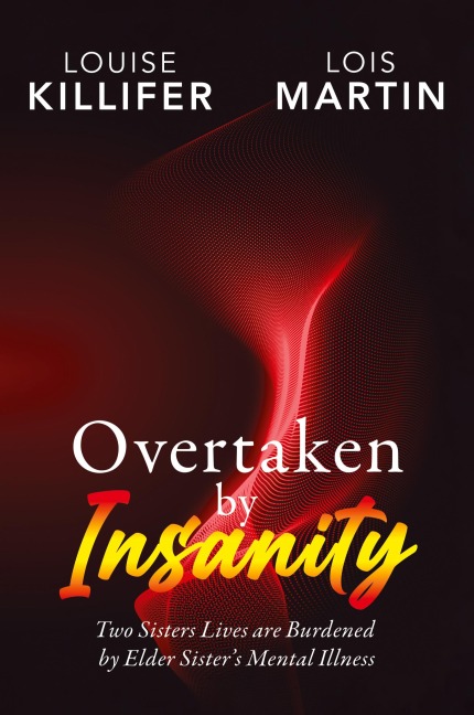 Overtaken by Insanity: Two Sisters Lives Are Burdened by Elder Sisters Mental Illness