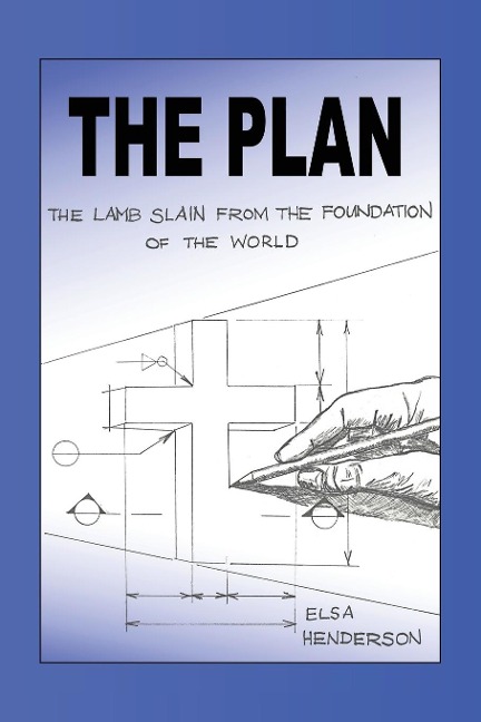 The Plan: The Lamb Slain from The Foundation of the World