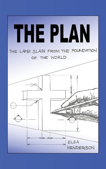The Plan: The Lamb Slain from The Foundation of the World