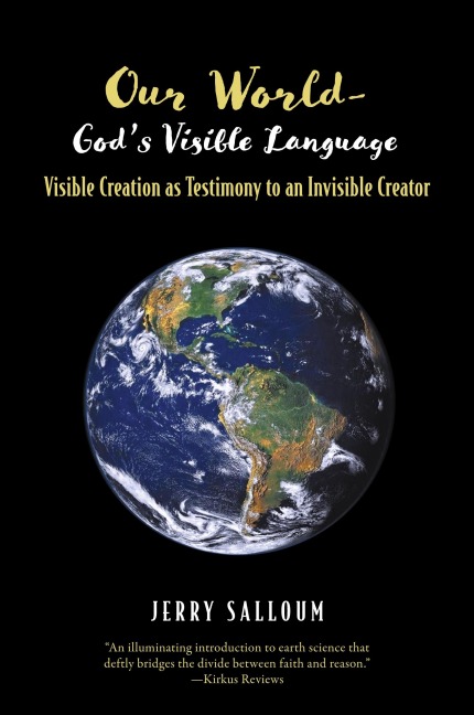 Our World- God's Visible Language: Visible Creation as Testimony to an Invisible Creator