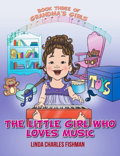 The Little Girl Who Loves Music: Book Three of Grandmas Girls