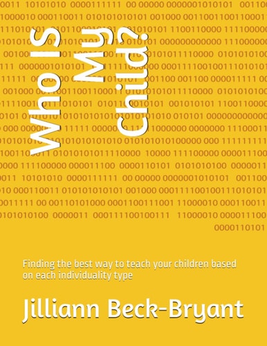 Who IS My Child? Finding the Best Way to Teach Your Children Based on Each Individuality Type