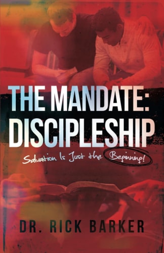 The Mandate Discipleship: Salvation Is Just the Beginning!