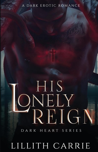 His Lonely Reign Dark Heart Series- Book One