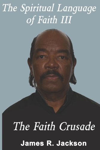 The Spiritual Language of Faith III: The Faith Crusade