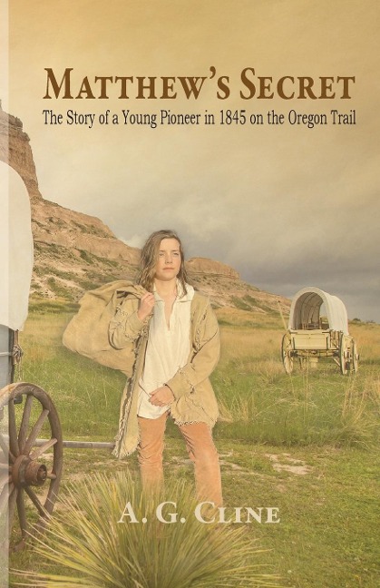 Matthews Secret: The Story of a Young Pioneer in 1845 on the Oregon Trail