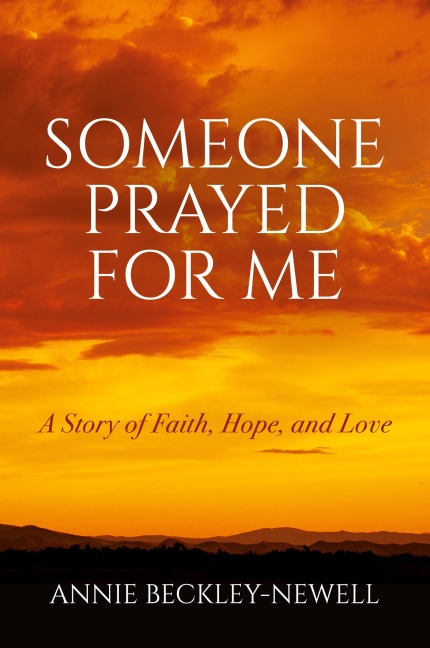 Someone Prayed for Me: A Story of Faith, Hope, and Love
