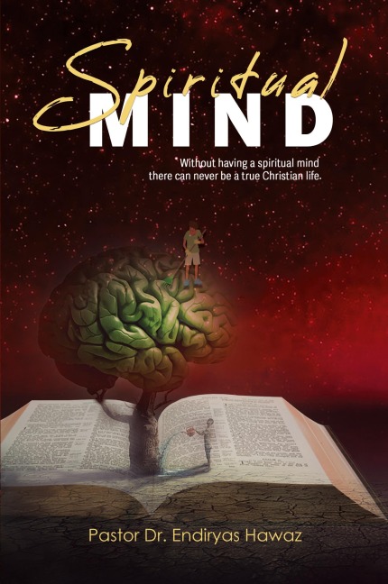 Spiritual Mind: Without Having a Spiritual Mind There Can Never Be a True Christian Life