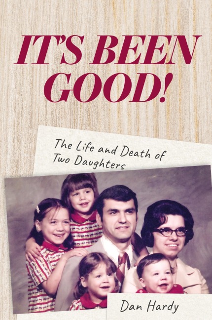 Its Been Good!: The Life and Death of Two Daughters