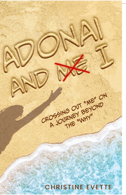 Adonai and I: Crossing Out "Me" on a Journey Beyond the "Why"