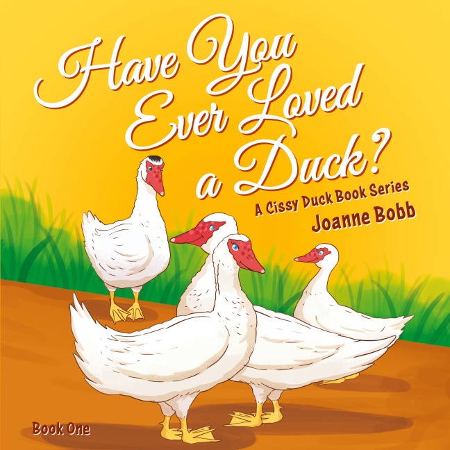 Have You Ever Loved a Duck?: A Cissy Duck Book Series