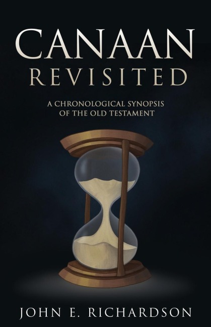 Canaan Revisited: A Chronological Synopsis of the Old Testament