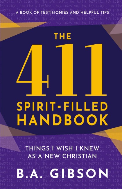 The 411 Spirit-Filled Handbook: Things I Wish I Knew As A New Christian