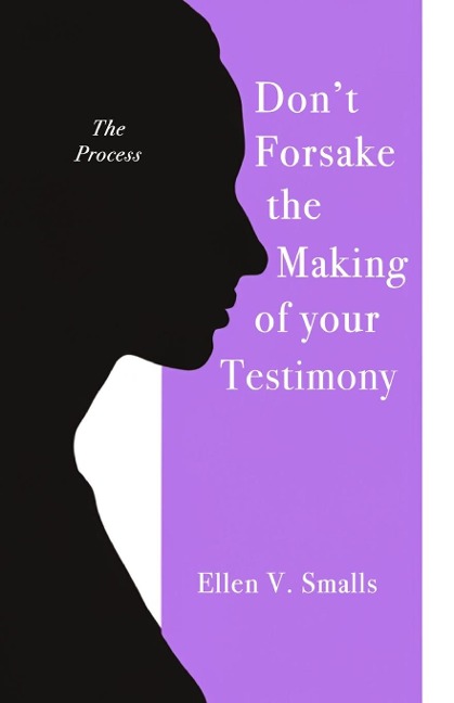 Dont Forsake the Making of Your Testimony