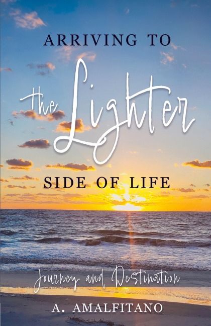Arriving to the Lighter Side of Life: The Journey and Destination