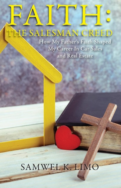 Faith: How My Fathers Faith Shaped My Career in Car Sales and Real Estate