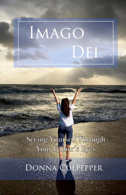 Imago Dei: Seeing Yourself Through Your Father's Eyes