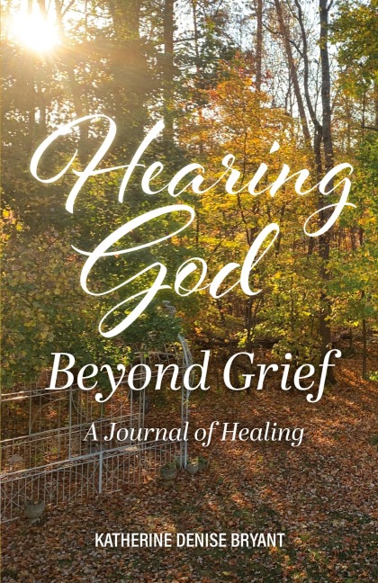 Hearing God Beyond Grief: A Journal of Healing