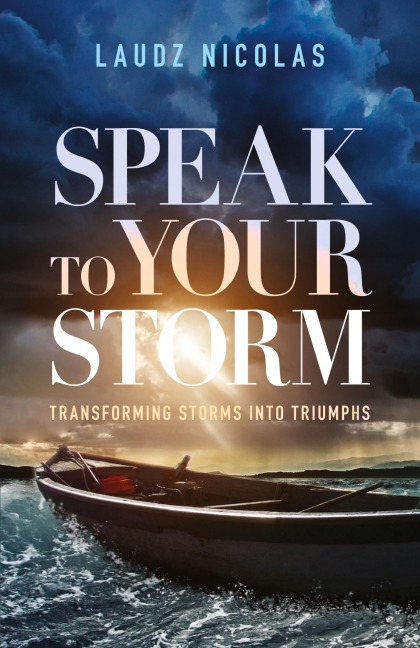 Speak to Your Storm: Transforming Storms into Triumphs