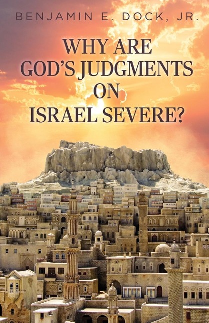 Why Are Gods Judgements on Israel Severe?