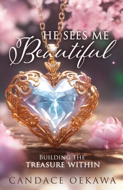 He Sees Me Beautiful: Building the Treasure Within