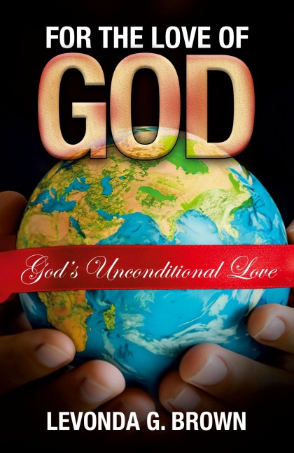 For the Love of God: God's Unconditional Love