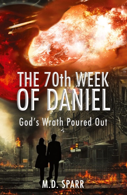 The 70th Week of Daniel: God's Wrath Poured Out