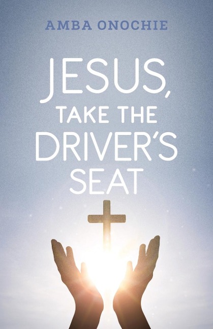 Jesus, Take the Drivers Seat