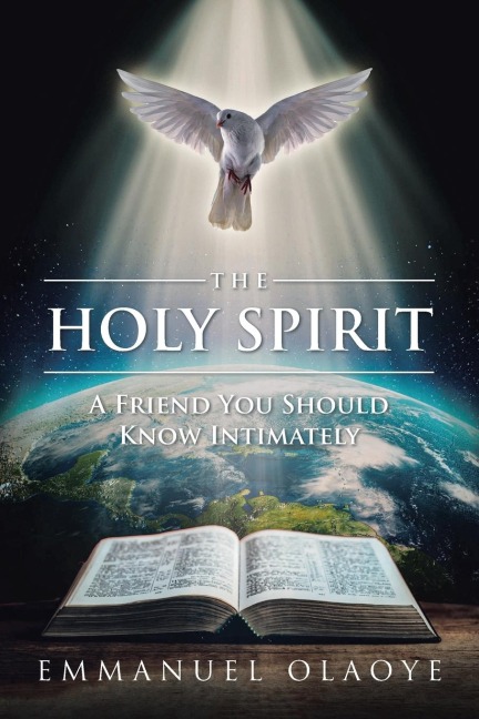 THE HOLY SPIRIT: A Friend You Should Know Intimately