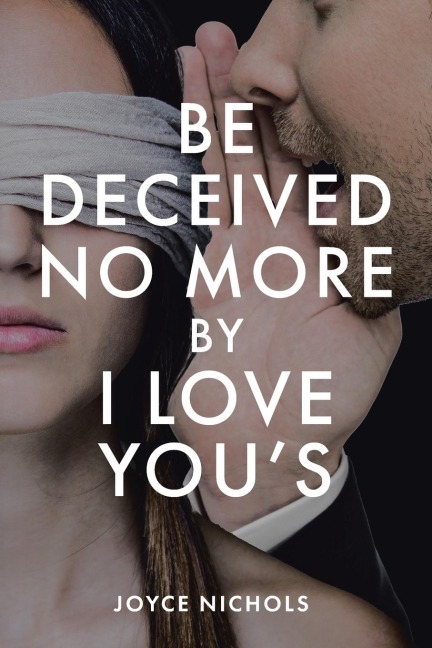 Be Deceived No More by I love Yous