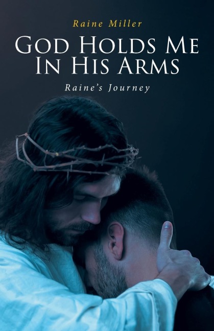 God Holds Me In His Arms: Raines Journey