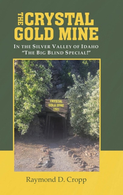 The Crystal Gold Mine: In the Silver Valley of Idaho The Big Blind Special!