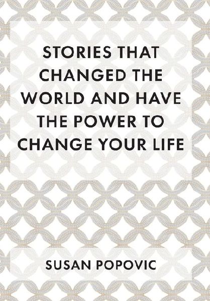 Stories That Changed the World and Have the Power to Change Your Life