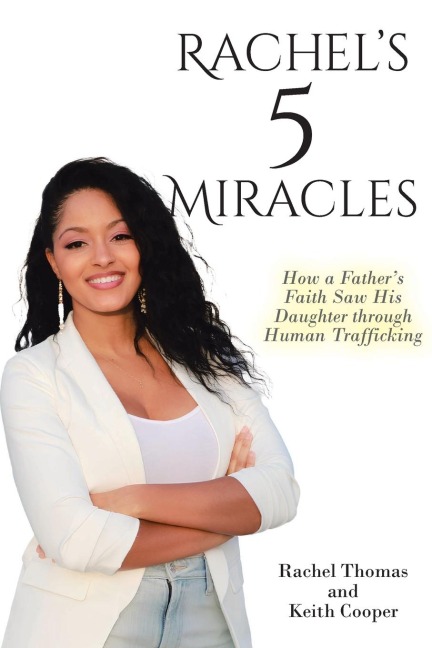 Rachels 5 Miracles: How a Fathers Faith Saw His Daughter through Human Trafficking